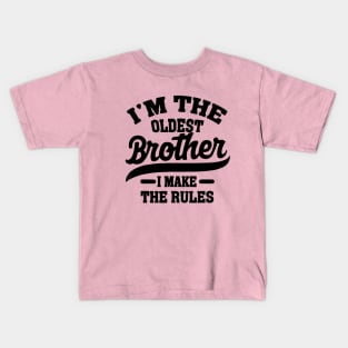 I'm The Oldest Brother I Make The Rules Kids T-Shirt